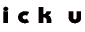 i c k  u 